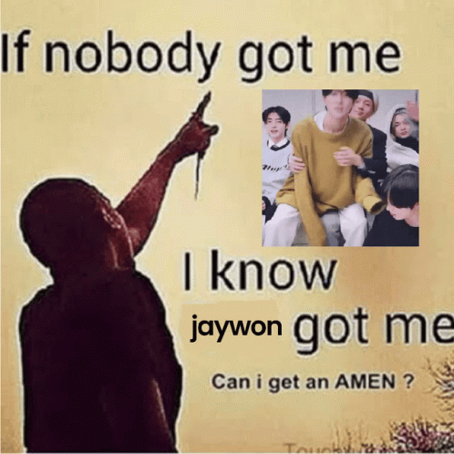 If Nobody Got Me I Know Jaywon Got Me And Can I Get An Amen GIF