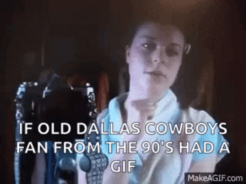 If Old Dallas Cowboys Fan From The 90 'S Had A Gif , GIF