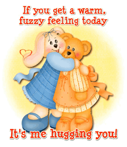 If You Get A Warm Fuzzy Feeling Today It's Me Hugging You Card GIF