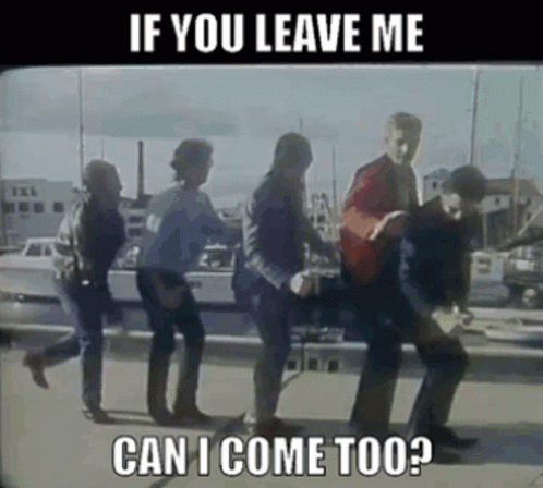 if you leave me can i come too ? is written above a group of people dancing