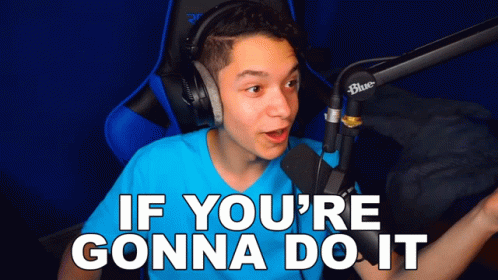 If You're Gonna Do It GIF