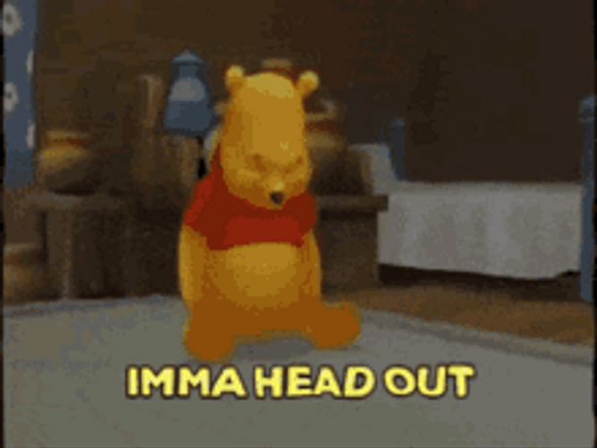 Ight Imma Head Out Winnie The Pooh Soul GIF