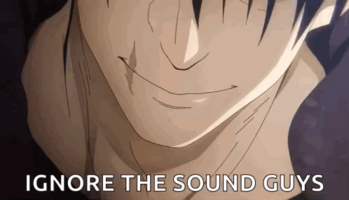 Ignore The Sound Guys