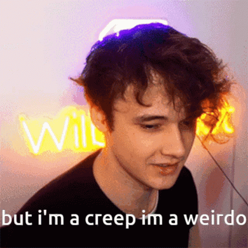 Im A Creep Im A Weirdo Wilbur Soot GIF