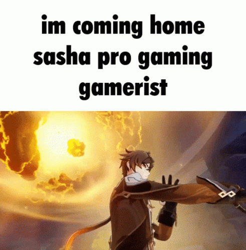 Im Coming Home Sasha Pro Gaming