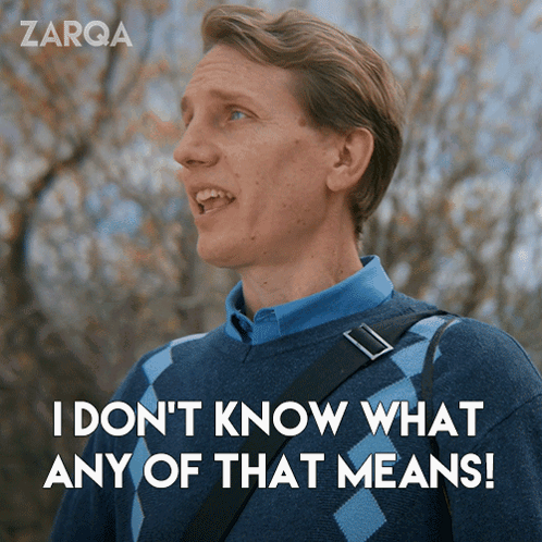 Im Confused Don't Know What That Means GIF