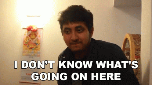 Im Confused Dont Know Whats Going On GIF