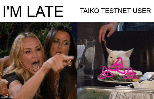 Im Late Versus Taiko Testnet User GIF