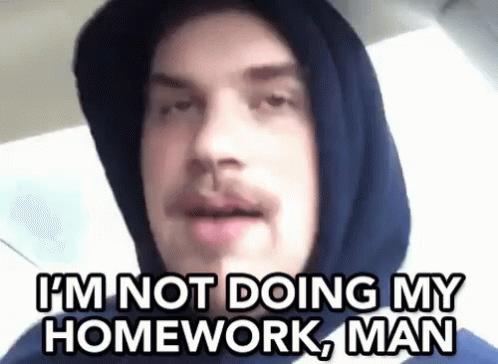 Im Not Doing My Homework Man GIF