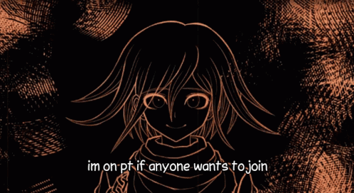 Im on PT If Anyone Wants to Join