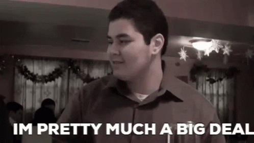 Im Pretty Much Kind Of A Big Deal GIF