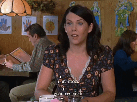 Im Rich Lauren Graham Gilmore Girls GIF