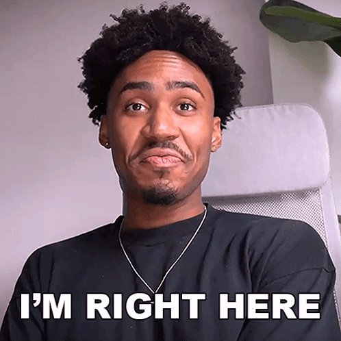 Im Right Here GIF