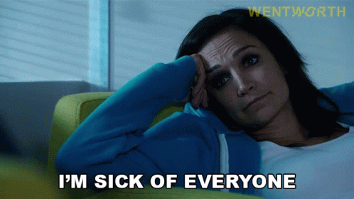 Im Sick Of Everyone GIF