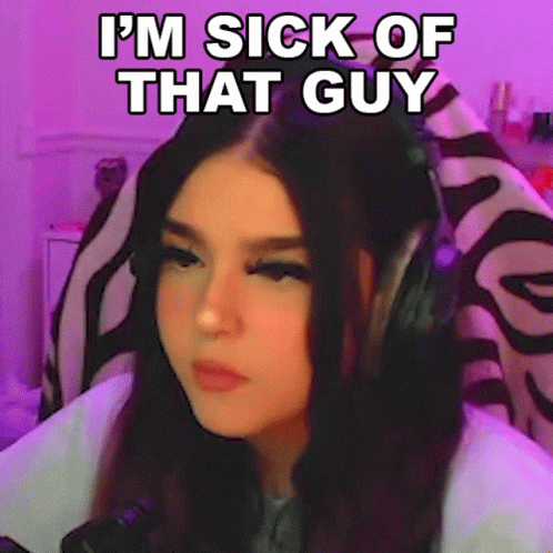 Im Sick Of That Guy Ashley GIF