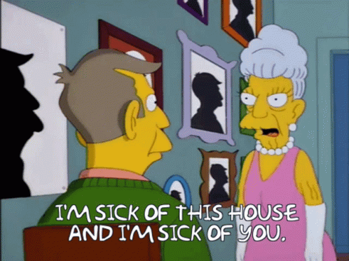 Im Sick Of This House Principal Skinner GIF