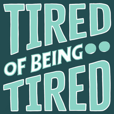Im Tired Of Being Tired GIF