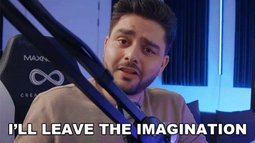 I'll Leave The Imagination Up To You GIF