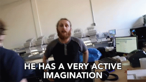 He Has A Very Active Imagination GIF