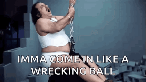 Imma Come In Like A Wrecking Ball GIF