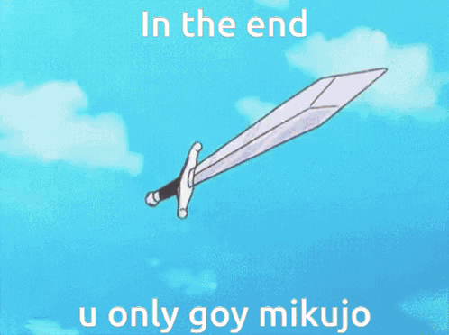 In The End U Only Goy Mikujo