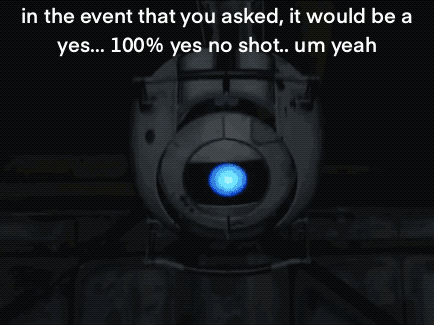 In The Event That You Asked , It Would Be A Yes ... 100 % Yes No Shot ... Um Yeah GIF
