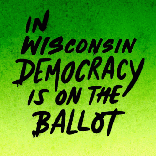 In Wisconsin Democracy Is On The Ballot Green Background