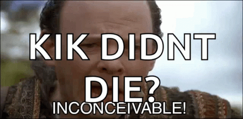 Inconceivable Kik Didn't Die GIF