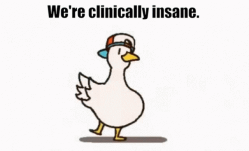 We're Clinically Insane GIF