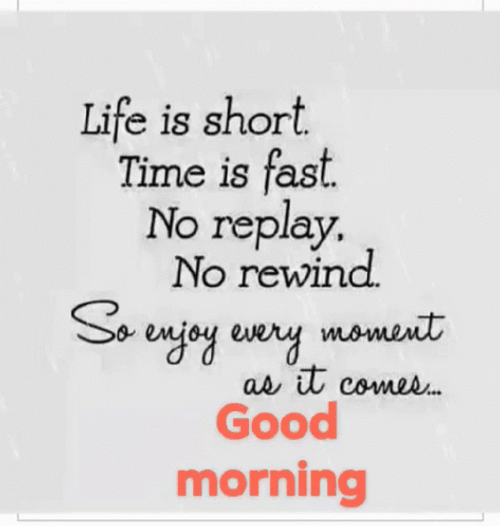 https://gifdb.com/images/high/inspirational-quote-life-is-short-good-morning-sqs0vq1gis5w5gzq.gif