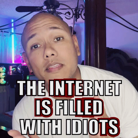 Internet Is Filled With Idiots Vlogger Reaction GIF