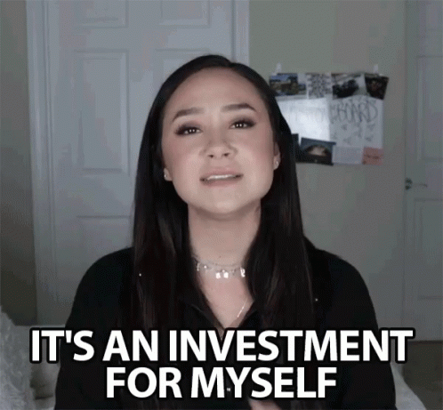 Investment For Myself Its Like A Reward GIF