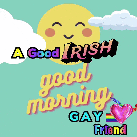 Irish Good Morning Gay Friend Smiling Sun