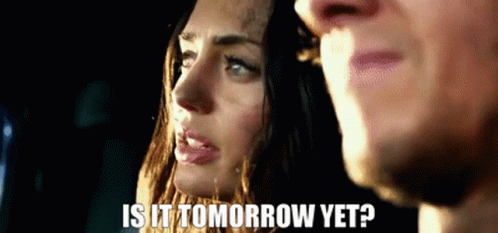 Is It Tomorrow Yet GIF