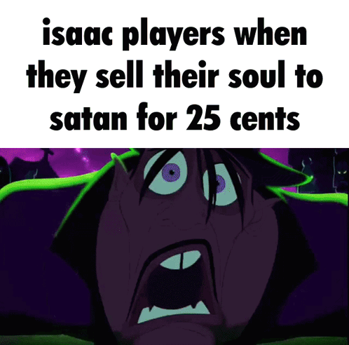 Isaac Players When They Sell Their Soul To Satan For 25 Cents With A Cartoon Character GIF