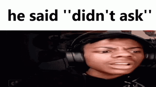 Ishowspeed Meme Didnt Ask Reaction GIF