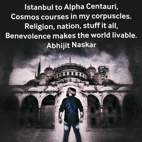 Istanbul To Alpha Centauri Cosmos Courses In My Corpscles Religion Nation Stuff It All Benevolence Makes The World Livab GIF