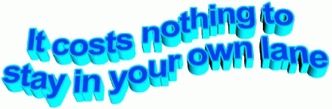It Costs Nothing To Stay In Your Lane GIF