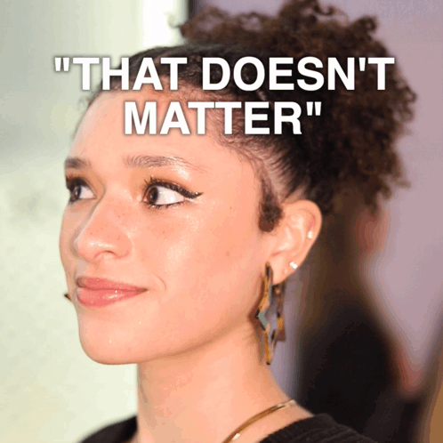 It Doesnt Matter Pretty Girl GIF