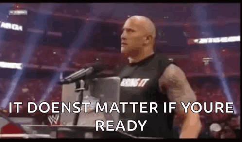It Doesnt Matter The Rock You're Ready GIF