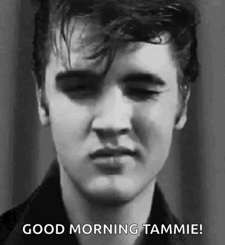 It Is A Black And White Photo Of Elvis Presley With His Eyes Closed And The Words `` Good Morning Tammie '' . GIF
