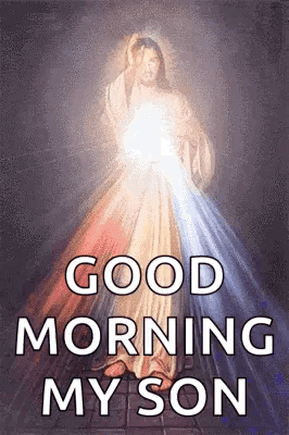 It Is A Picture Of Jesus With The Words `` Good Morning My Son '' . GIF