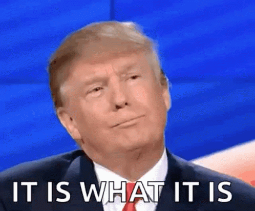 It Is What It Is Donald Trump GIF