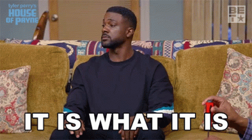 It Is What It Is House Of Payne GIF