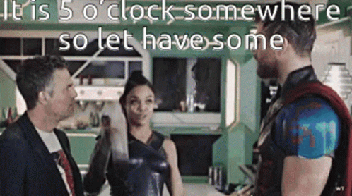 It's 5 O'clock Somewhere Thor Movie GIF