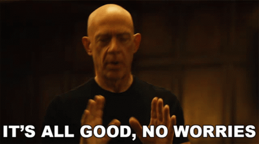 It's All Good No Worries Whiplash GIF