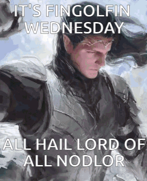 It 'S Fingolfin Wednesday All Hail Lord Of All Nodlori GIF