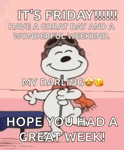 It 'S Friday !!! Have A Great Day And A Wonderful Weekend . My Darlings Hope You Had A Great Week ! GIF