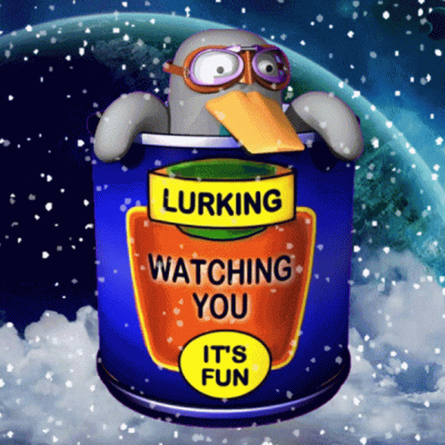 It's Fun Lurking And Watching You GIF