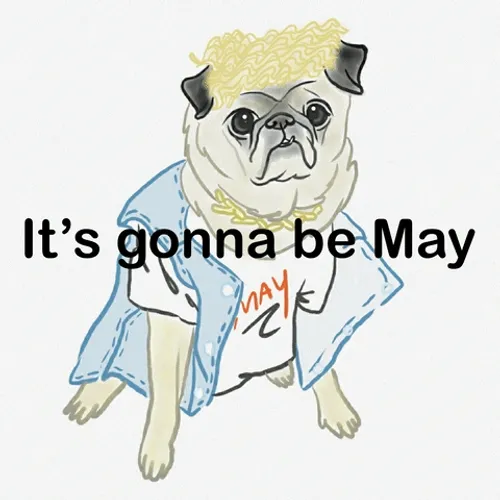 Its Gonna Be May